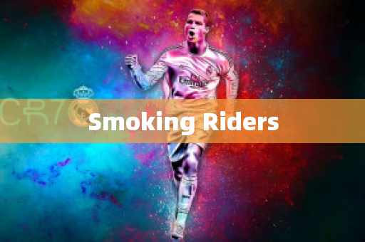 Smoking Riders